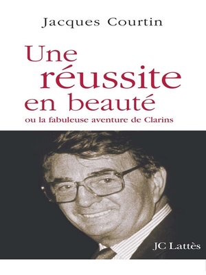 cover image of Une réussite en beauté ou la fabuleuse aventure de Clarins